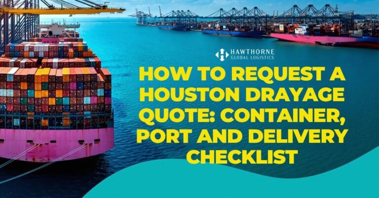 How to Request a Houston Drayage Quote: Container, Port and Delivery Checklist